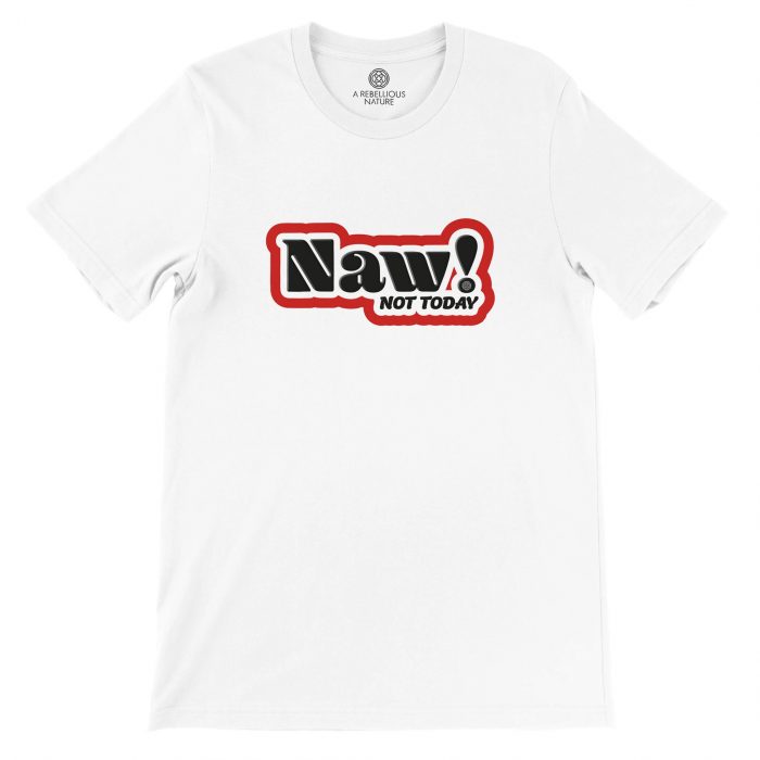 Naw! T-Shirt