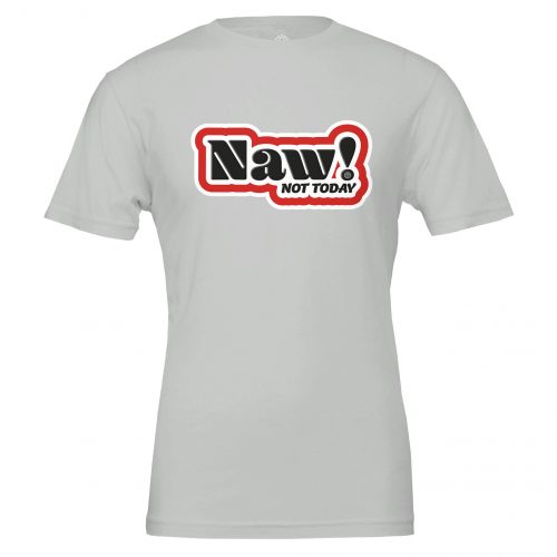 Naw! T-Shirt